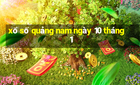 xổ số quảng nam ngày 10 tháng 1