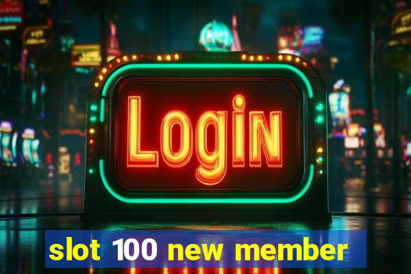 slot 100 new member