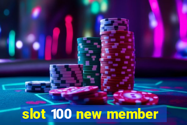 slot 100 new member