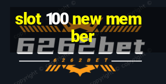 slot 100 new member