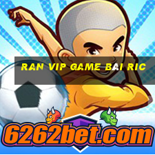 Ran Vip Game Bài Ric