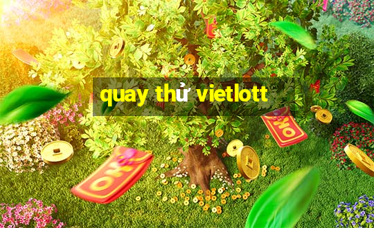 quay thử vietlott