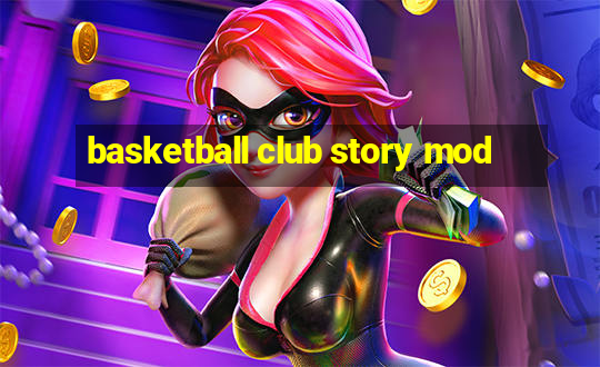 basketball club story mod