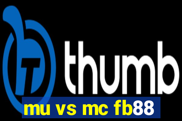 mu vs mc fb88