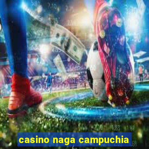 casino naga campuchia