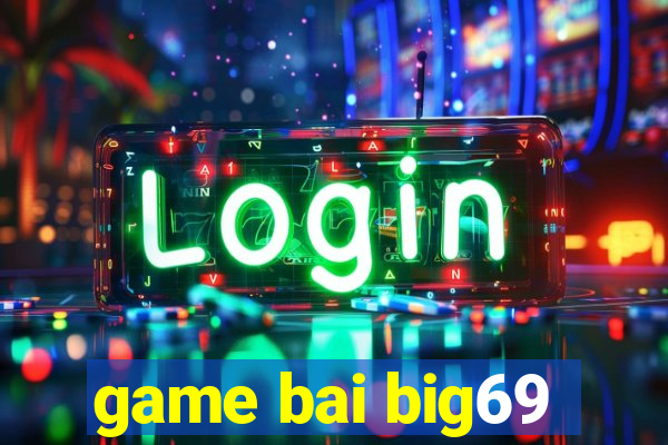 game bai big69