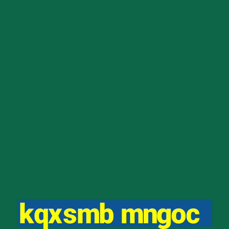 kqxsmb mngoc