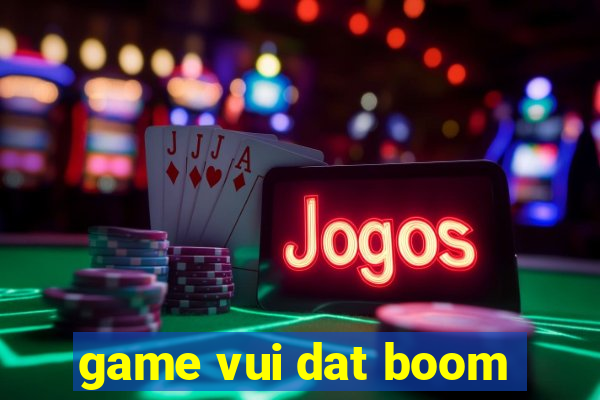 game vui dat boom