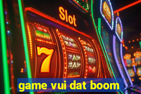 game vui dat boom