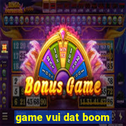 game vui dat boom