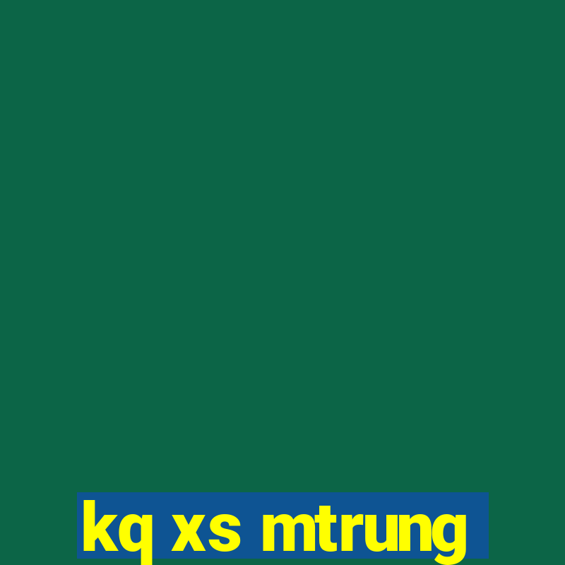 kq xs mtrung