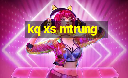 kq xs mtrung