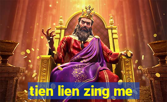 tien lien zing me