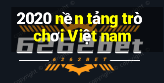 2020 nền tảng trò chơi Việt nam