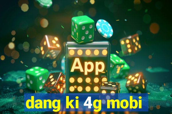 dang ki 4g mobi