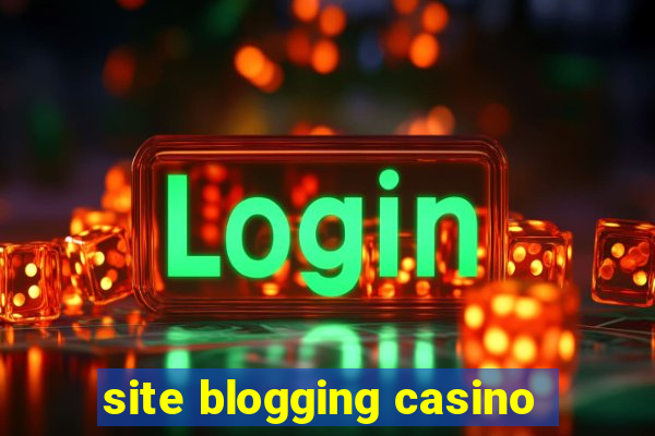 site blogging casino