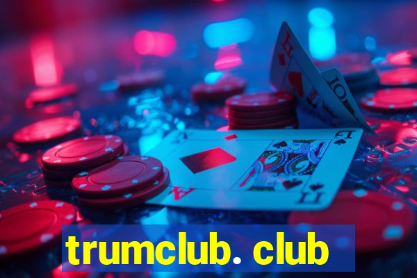 trumclub. club