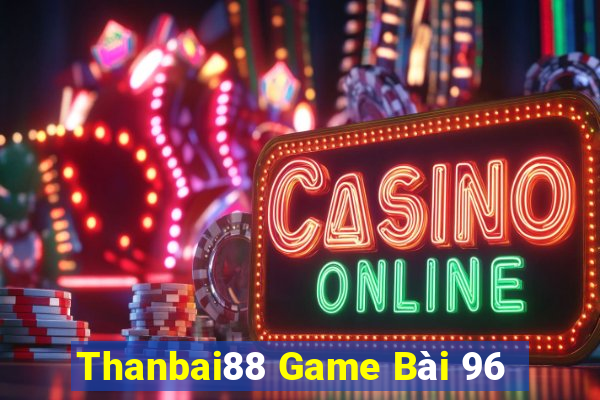 Thanbai88 Game Bài 96