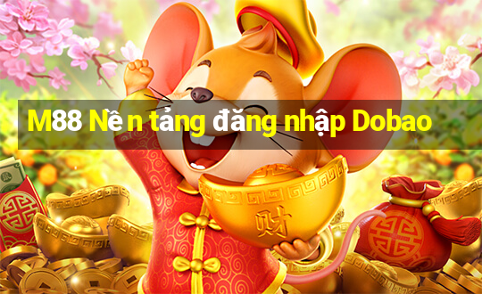 M88 Nền tảng đăng nhập Dobao