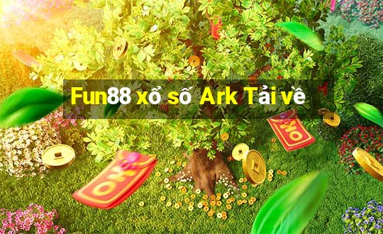 Fun88 xổ số Ark Tải về