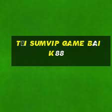 Tải Sumvip Game Bài K88