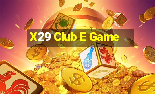 X29 Club E Game