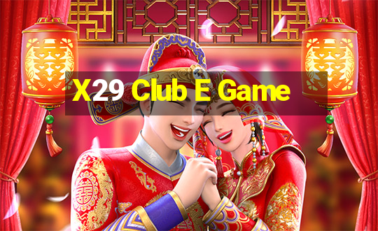 X29 Club E Game