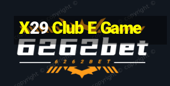 X29 Club E Game