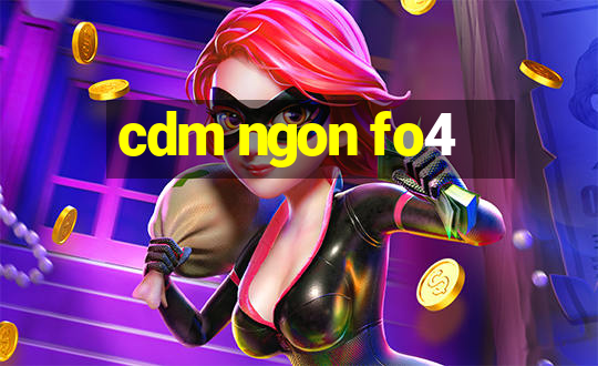 cdm ngon fo4