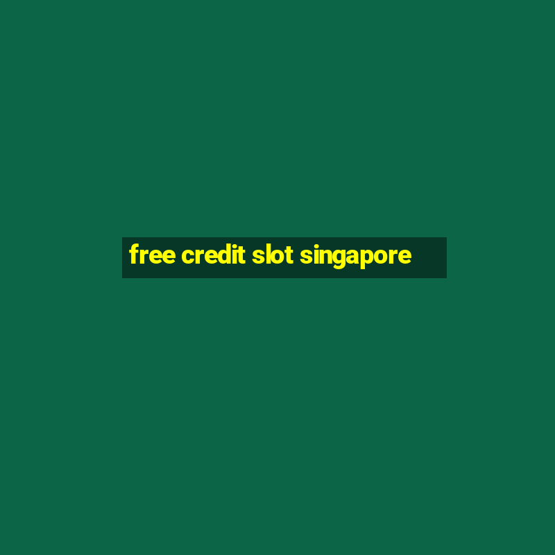 free credit slot singapore