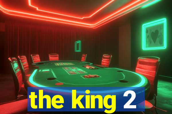 the king 2