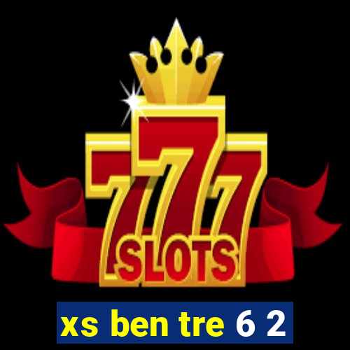 xs ben tre 6 2