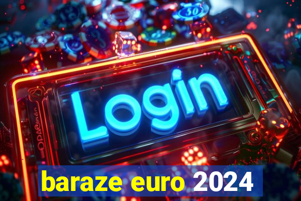 baraze euro 2024