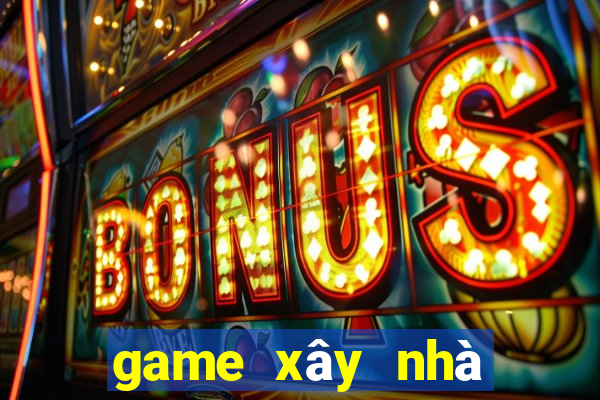 game xây nhà chiến đấu