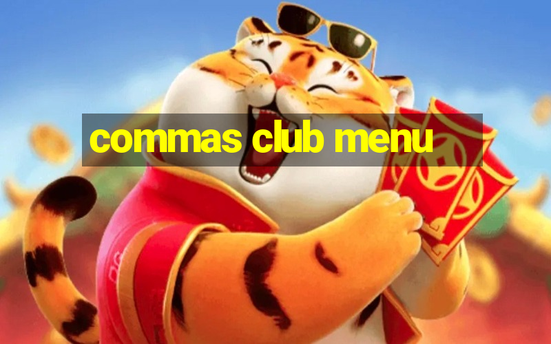 commas club menu