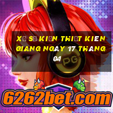 xổ số kiến thiết kiên giang ngày 17 tháng 04