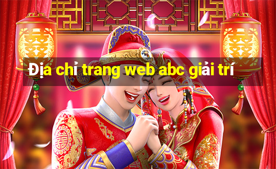 Địa chỉ trang web abc giải trí