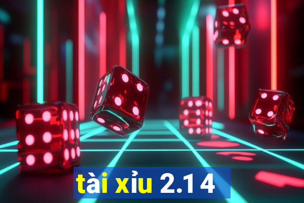 tài xỉu 2.1 4