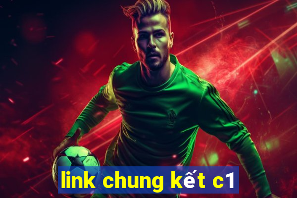 link chung kết c1