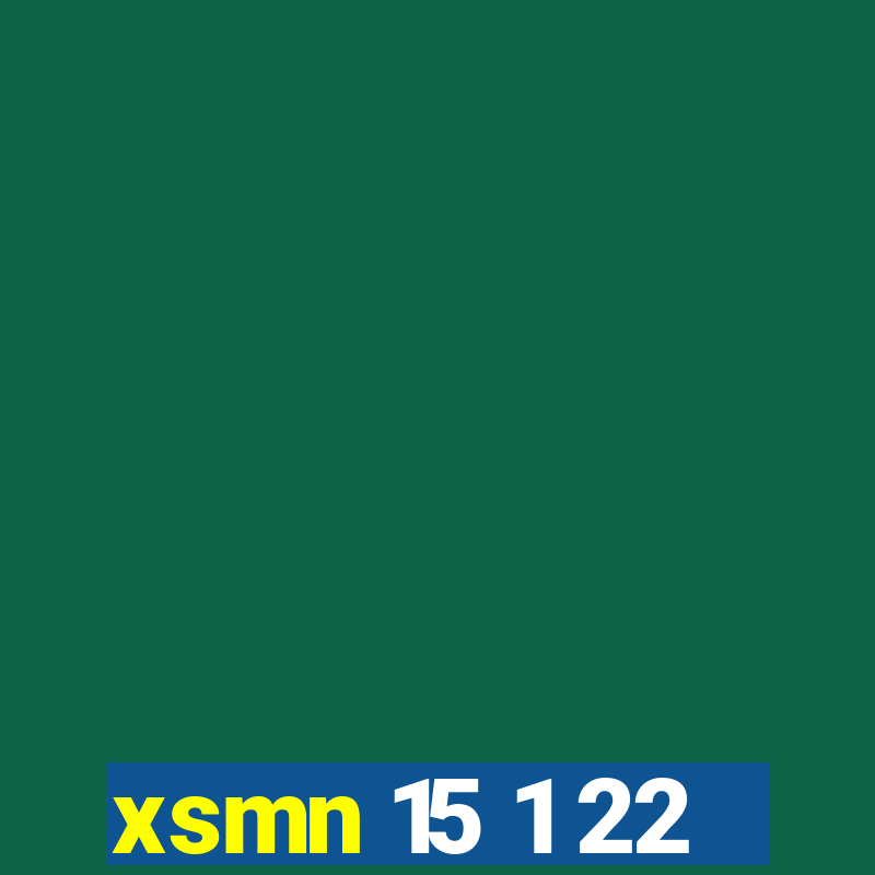 xsmn 15 1 22