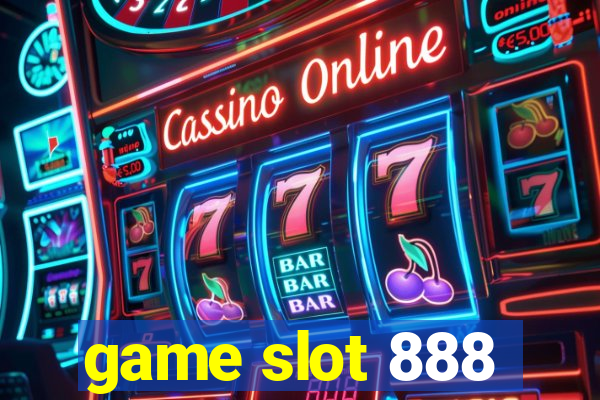 game slot 888