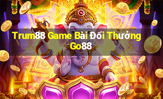 Trum88 Game Bài Đổi Thưởng Go88