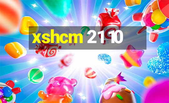 xshcm 21 10