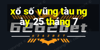 xổ số vũng tàu ngày 25 tháng 7