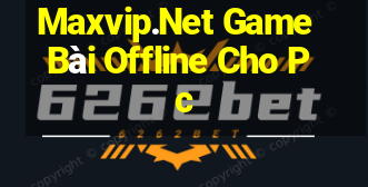 Maxvip.Net Game Bài Offline Cho Pc