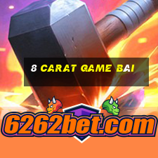 8 carat game bài