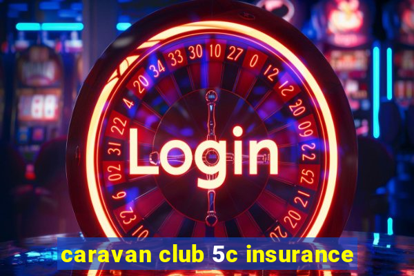 caravan club 5c insurance