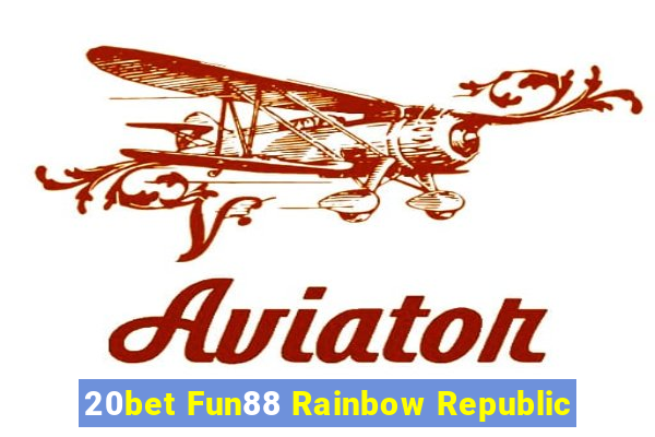 20bet Fun88 Rainbow Republic