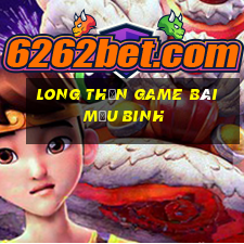 Long Thần Game Bài Mậu Binh