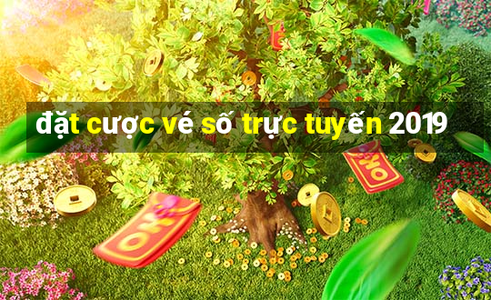 đặt cược vé số trực tuyến 2019